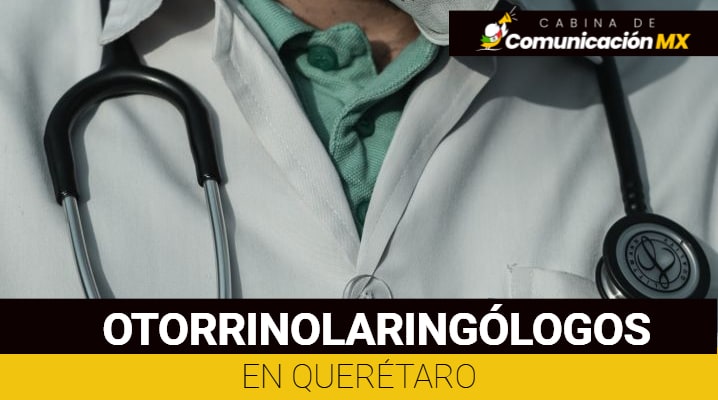 Otorrinolaringólogos en Querétaro