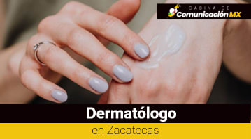 Dermatólogo en Zacatecas