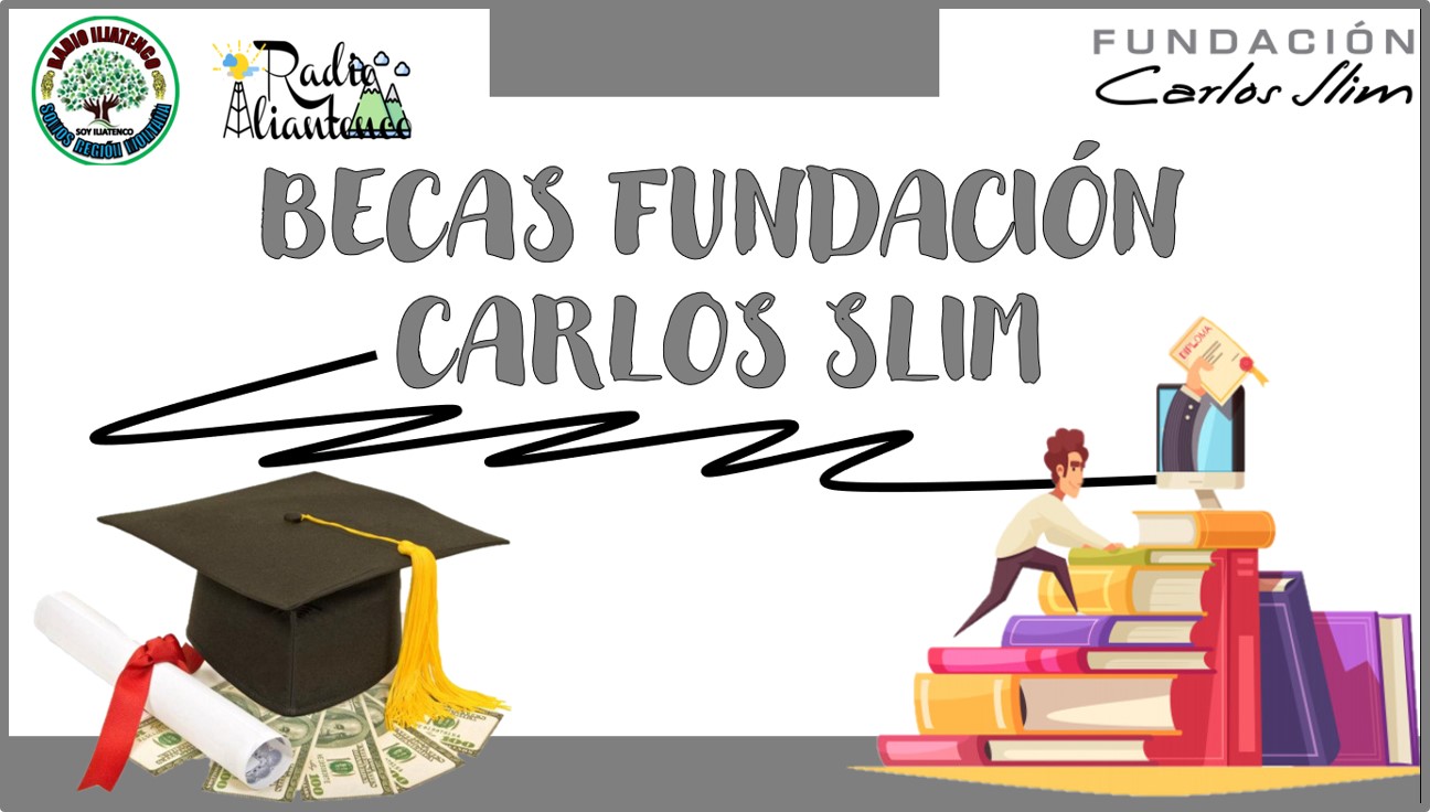 ðŸš€ Becas fundaciÃ³n Carlos Slim 2022-2023 | Convocatoria y Requisitos  ã€�noviembre 2022 ã€‘ ðŸ—ºï¸� RADIO ILIATENCO ðŸŽ¸